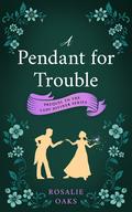 A Pendant for Trouble (Lady Diviner #0.5) by Rosalie Oaks