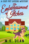An Embarrassment of Itches by M.K. Dean