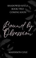 Bound by Obsession (Shadowed Souls #2) by Maddison Cole