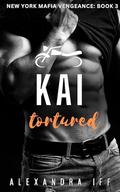 Kai Tortured (New York Mafia Vengeance #3) by Alexandra Iff