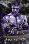 Vengeance and Vipers (Vengeance Aforethought #2) by Kyra Alessy