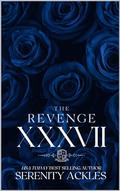 The Revenge (XXXVII #3) by Serenity Ackles