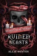 Ruined Beasts (Moretti Academy #4) by Allie Santos