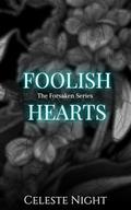 Foolish Hearts: A Dark Bully Romance by Celeste Night