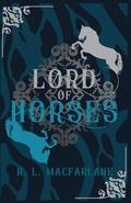Lord of Horses (Bright Spear Trilogy #2) by H.L. Macfarlane
