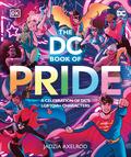 The DC Book of Pride: A Celebration of DC's LGBTQIA+ Characters by Jadzia Axelrod