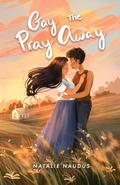 Gay the Pray Away by Natalie Naudus
