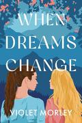 When Dreams Change by Violet Morley
