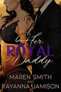Her Royal Daddy by Maren Smith, Rayanna Jamison