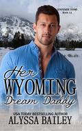 Her Wyoming Dream Daddy (Stateside Doms #11) by Alyssa Bailey