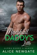 Marshall Daddy's Little (Alpha Daddy's #3) by Alice Newgate