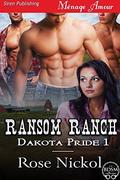 Ransom Ranch (Dakota Pride #1) by Rose Nickol
