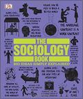 The Sociology Book: Big Ideas Simply Explained (Big Ideas Simply Explained #1) by Marcus Weeks
