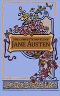 The Complete Novels of Jane Austen by Jane Austen