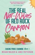The Real Not-Wives of Red Rock Canyon (Chasing Prince Charming #2) by Janci Patterson