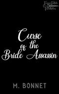 Curse of the Bride Assassin (Femme Fatale Freakshow #1) by M. Bonnet