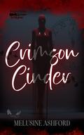 Crimson Cinder: A dark FF retelling (Femme Fatale Freakshow #1) by Melusine Ashford
