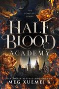 Half-Blood Academy The Complete Series by Meg Xuemei X
