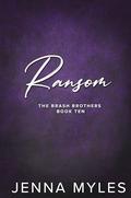 Ransom (The Brash Brothers #10) by Jenna Myles