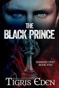 The Black Prince (Shadow Unit #5) by Tigris Eden