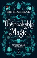 Unspeakable Magic by Iris Beaglehole