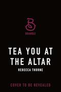 Tea You at the Altar (Tomes & Tea #3) by Rebecca Thorne