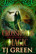 Crossroads Magic by T.J. Green