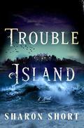 Trouble Island by Sharon Short