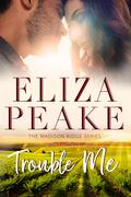 Trouble Me (Madison Ridge #1) by Eliza Peake