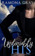 Undeniably His (Undeniable #1) by Ramona Gray