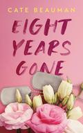 Eight Years Gone: A Spicy Small Town Second Chance Romance by Cate Beauman