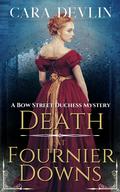 Death at Fournier Downs (Bow Street Duchess Mystery #2) by Cara Devlin