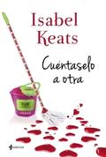 Cuéntaselo a otra by Isabel Keats