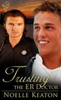 Trusting the ER Doctor by Noelle Keaton