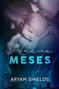 Nueve Meses by Aryam Shields