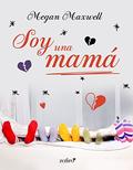 Soy una mamá (Soy una mamá #1) by Megan Maxwell