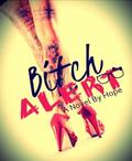 Bitch Alert! by Hope Mary Grace