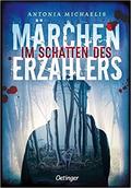 Im Schatten des Märchenerzählers (Der Märchenerzähler #2) by Antonia Michaelis