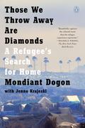 Those We Throw Away Are Diamonds: A Refugee's Search for Home by Mondiant Dogon, Jenna Krajeski
