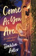 Come As You Are: A Novel by Dahlia Adler