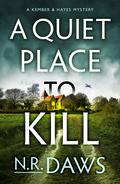 A Quiet Place to Kill (Kember and Hayes #1) by N.R. Daws
