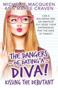 Kissing the Debutant (The Dangers of Dating a Diva #3) by Michelle MacQueen