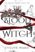 The Blood Witch (The Broken Blade #2) by Evelyn Ward