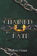 Chained To Fate by Mallory Grant