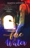Fire and Water by Amanda Kayhart
