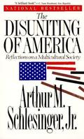 The Disuniting of America: Reflections on a Multicultural Society by Arthur M. Schlesinger Jr.