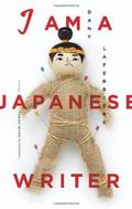 I Am a Japanese Writer: A Novel by Dany Laferrière