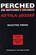 Perched on Nothing's Branch by Attila József