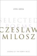 Selected Poems: 1931 - 2004 by Czesław Miłosz