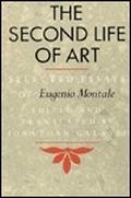 The Second Life Of Art: selected essays of Eugenio Montale by Eugenio Montale